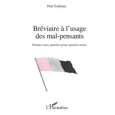 Bréviaire à l'usage des mal-pensants Pensées roses, pensées grises, pensées noires
