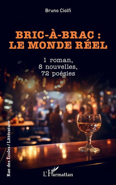 Bric-à-brac : le monde réel 1 roman, 8 nouvelles, 72 poésies