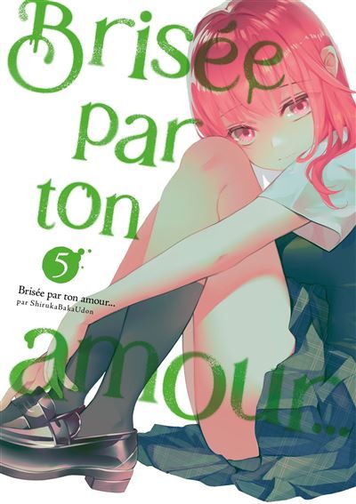 Brisée par ton amour... - Tome 05 (Nouvelle édition)
