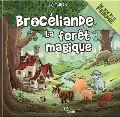 Broceliande la foret magique (coll. amis de la ferme)