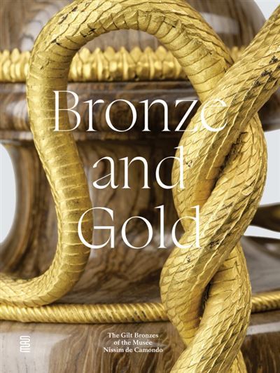 Bronze and Gold The Gilt Bronzes of the Musée Nissim de Camondo