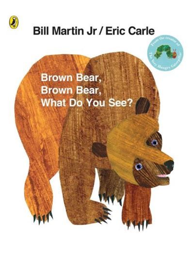 Brown bear, brown bear, what do you see?