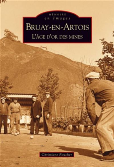 Bruay-en-Artois, l'âge d'or des mines L'âge d'or des mines