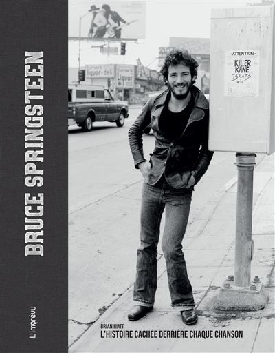 Bruce Springsteen L'histoire cachée derrière chaque chanson