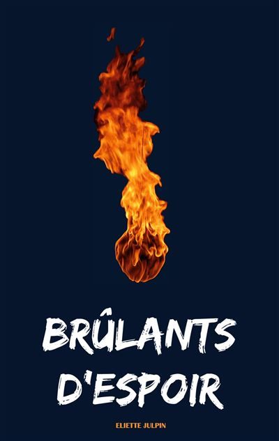 Brûlants d'Espoir - Eliette Julpin - Books On Demand