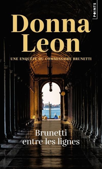 Brunetti entre les lignes Une enquête du commissaire Brunetti
