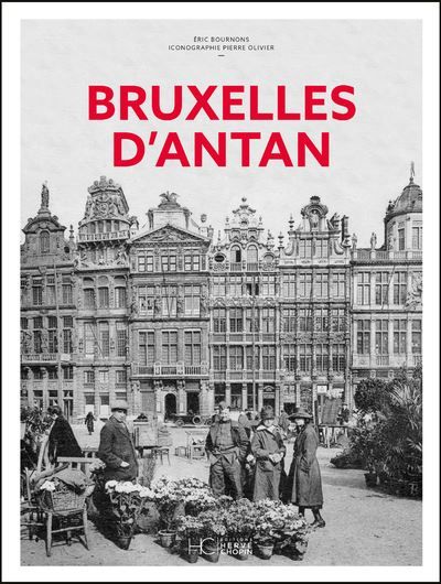 Bruxelles d'Antan - Nouvelle édition Bruxelles à travers la carte postale ancienne