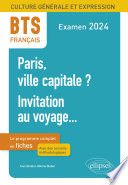 BTS Français. Culture générale et expression. Paris, ville capitale ? Invitation au voyage...