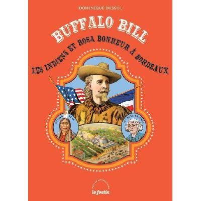 Buffalo Bill, les Indiens, Rosa Bonheur et Bordeaux