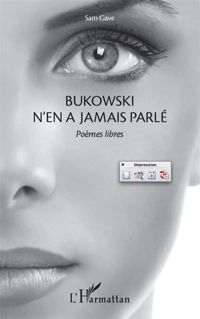 Bukowski n'en a jamais parlé Poèmes libres