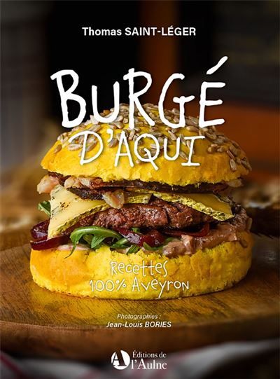 Burge d'aqui Recettes 100% Aveyron