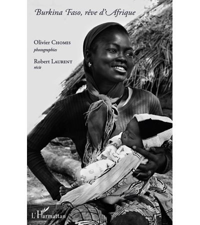 Burkina Faso, rêve d'Afrique - Olivier Chomis