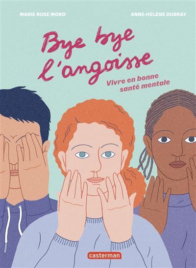 Bye bye l'angoisse ! Vivre en bonne santé mentale