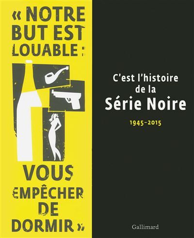 C'est l'histoire de la Série Noire (1945-2015)