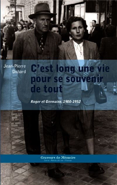 C'est long une vie pour se souvenir de tout Roger et Germaine, 1900-1952