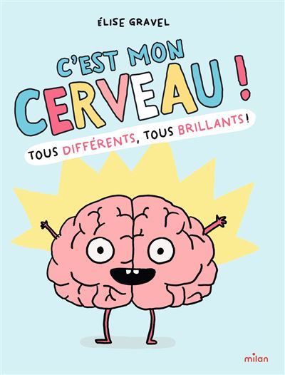C'est mon cerveau ! Tous brillants, tous différents !