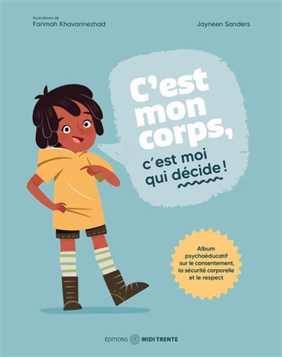C'est mon corps ! C'est moi qui décide ! Album psychoéducatif sur le consentement, la sécurité´ corporelle et le respect