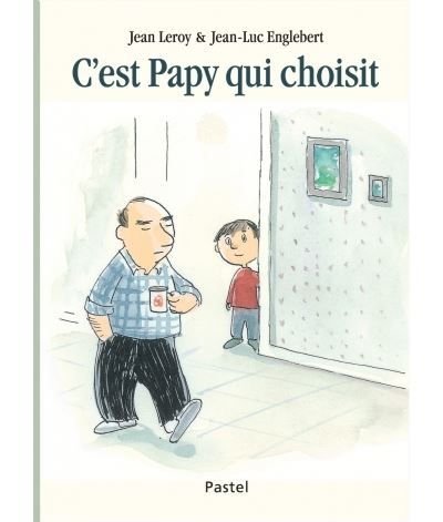 C est papy qui choisit - Jean-Luc Englebert