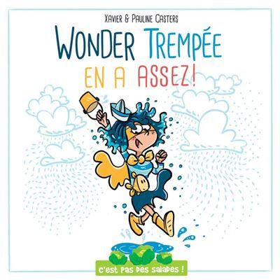 C'est pas des salades:wonder trempee en a assez