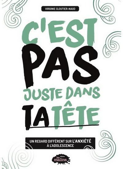 C'est pas juste dans ta tête - un regard différent sur l'anxiété à l'adolescence Un regard différent sur l'anxiété à l'adolescence