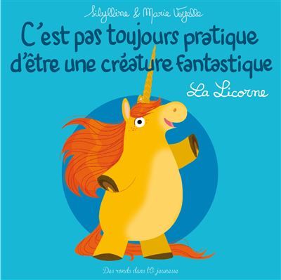 C'est pas toujours pratique d'être une créature fantastique T1 La Licorne