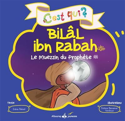 C'est qui bilal? le muezzin du Le muezzin du Prophète