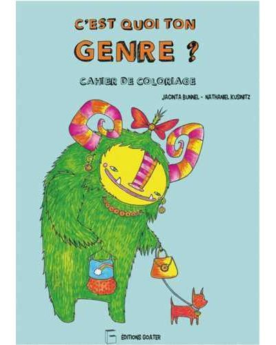 C'est quoi ton genreÂ ? Cahier de coloriage