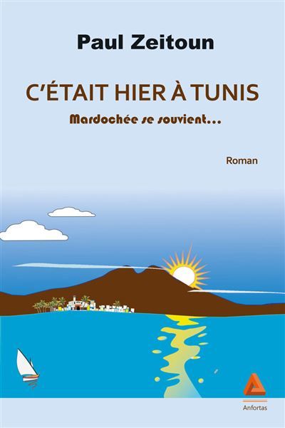 C'Etait Hier A Tunis Mardochée se souvient...