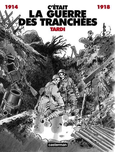 C'était la guerre des tranchées 1914-1918