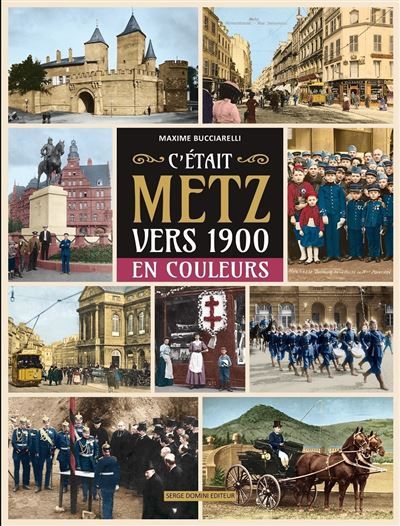 C'etait metz vers 1900 en couleurs