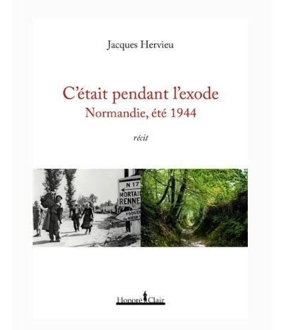 C'était pendant l'exode - Normandie, été 1944
