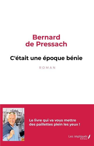 C'était une époque bénie Le livre qui va vous mettre des paillettes plein les yeux