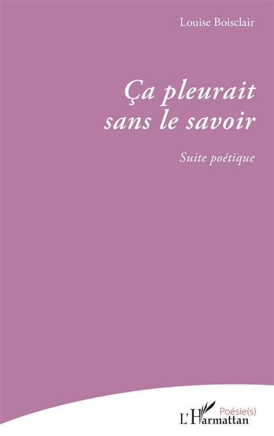 Ça pleurait sans le savoir Suite poétique