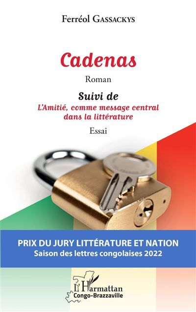 Cadenas. Roman Suivi de L'Amitié, comme message central dans la littérature. Essai