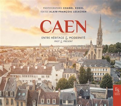 Caen entre héritage et modernité - Chanel Koehl