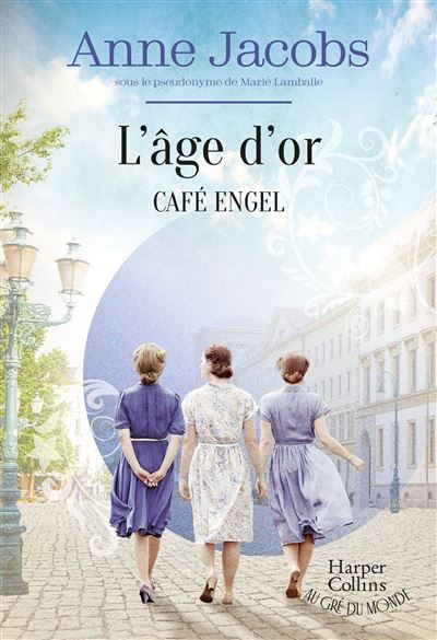 Café Engel - L'âge d'or La saga familiale la plus cosy, par L'autrice de la série best-seller La Villa aux étoffes