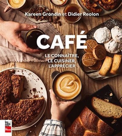 Cafe. le connaitre, le cuisiner, l'apprecier Le connaître, le cuisiner, l'apprécier