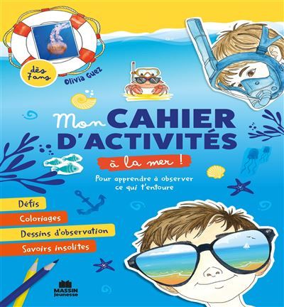 Cahier d'activités créatives - à la mer Coloriages, dessins et jeux pour observer ce qui t'entoure