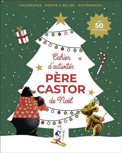 Cahier d'activités de Noël du Père Castor Coloriages, points à relier, différences, labyrinthes, suites logiques...-Avec 50 autocollants
