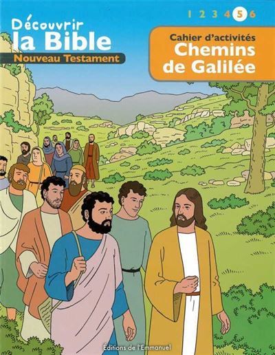 Cahier d’activités - Découvrir la Bible  -  Nouveau Testament - Chemins de Galilée Volume 5 Lire - Comprendre - Jouer