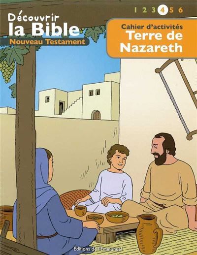 Cahier d’activités - Découvrir la Bible  -  Nouveau Testament - Terre de Nazareth Volume 4 Lire - Comprendre - Jouer