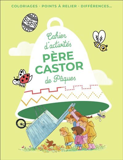 Cahier d'activités Père Castor de Pâques Coloriages - Points à relier - Différences...