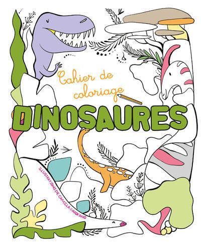 Cahier de coloriage - Dinosaures - Camilla Garofano