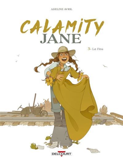 Calamity Jane T03 Le Feu