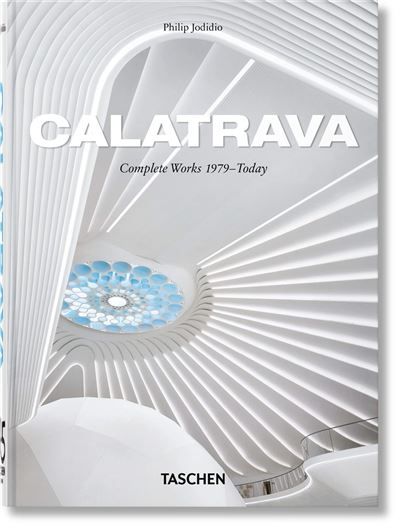 Calatrava Complete Works 1979–Today. 45th Ed.