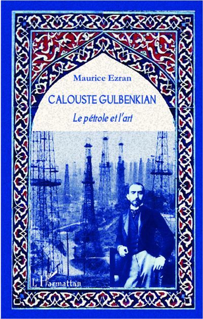 Calouste Gulbenkian Le pétrole et l'art