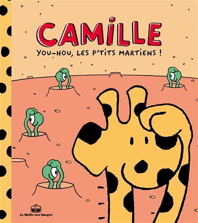 Camille la girafe - Tome 2 You-ou les p'tits martiens !