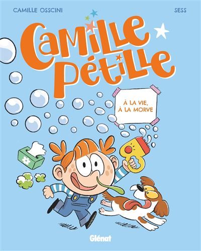 Camille Pétille - Tome 02 À la vie, à la morve