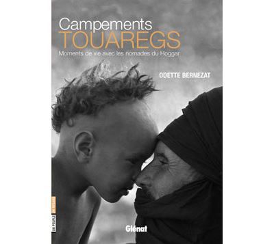 Campements Touaregs Moments de vie avec les nomades du Hoggar