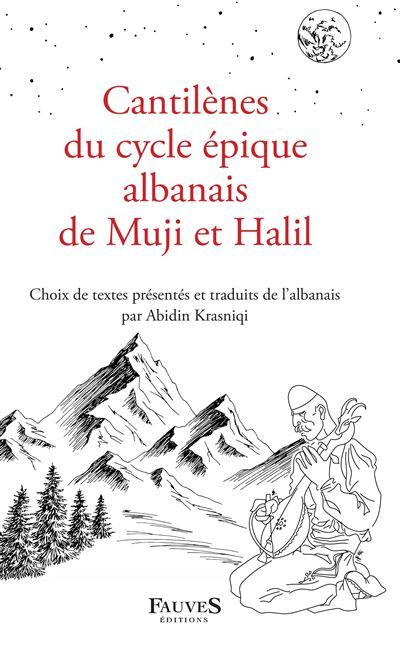 Cantilènes du cycle épique albanais de Muji et Halil Choix de textes présentés et traduits de l'albanais par Abidin Krasniqi